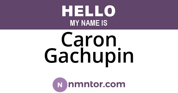 Caron Gachupin