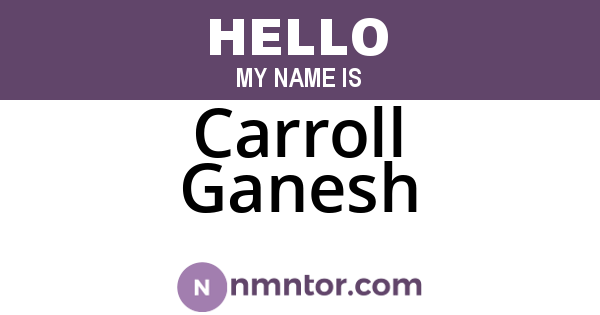 Carroll Ganesh