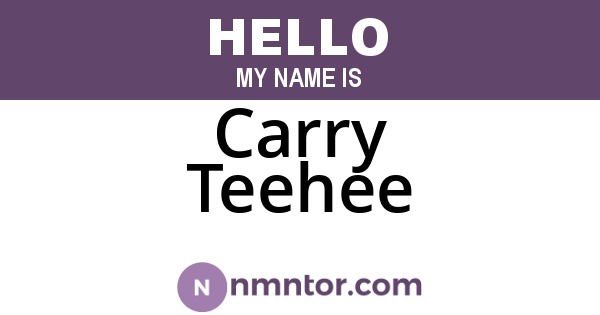 Carry Teehee
