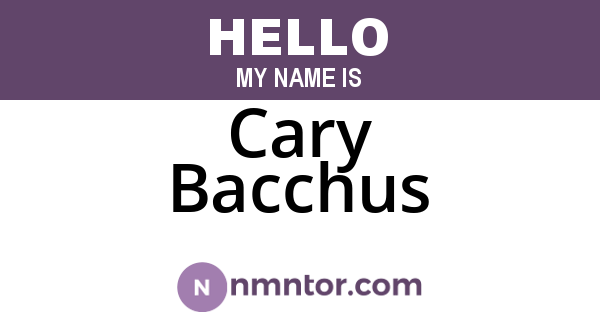 Cary Bacchus