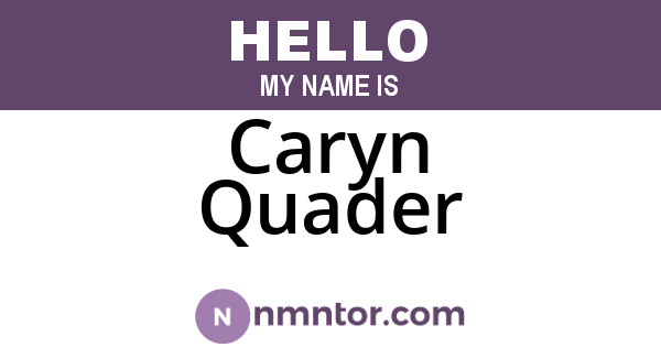 Caryn Quader