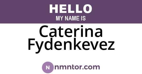 Caterina Fydenkevez