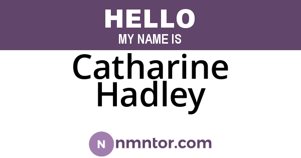 Catharine Hadley