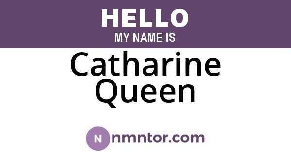 Catharine Queen
