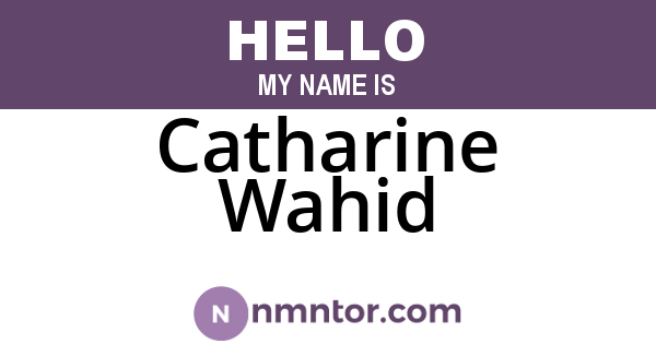 Catharine Wahid