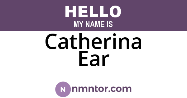 Catherina Ear