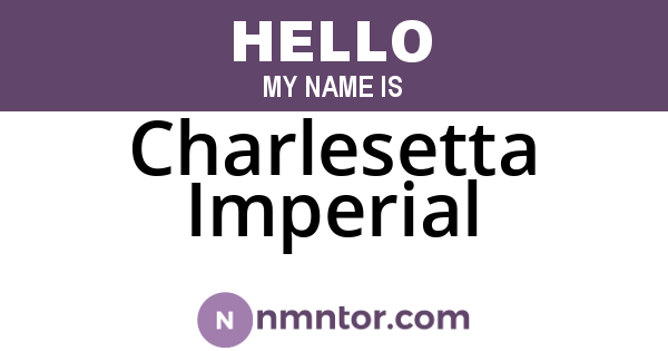 Charlesetta Imperial