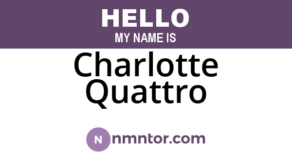 Charlotte Quattro