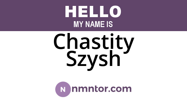 Chastity Szysh