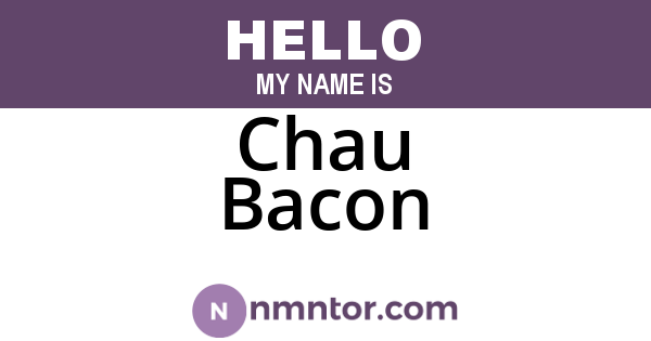 Chau Bacon