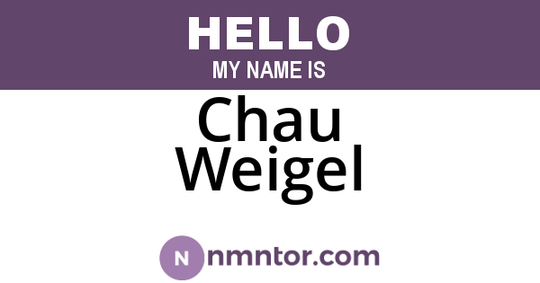 Chau Weigel
