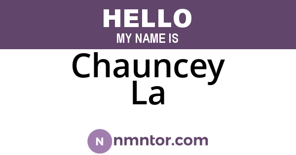 Chauncey La