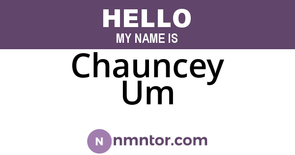 Chauncey Um