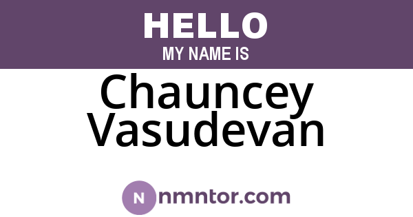 Chauncey Vasudevan
