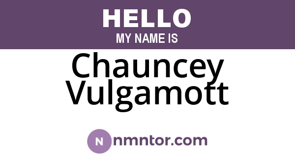 Chauncey Vulgamott
