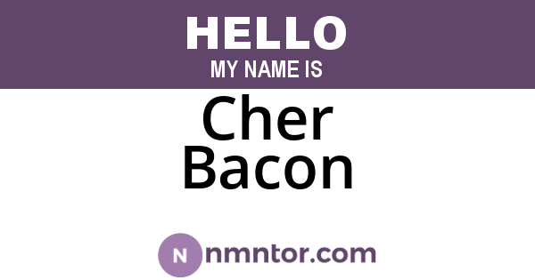 Cher Bacon