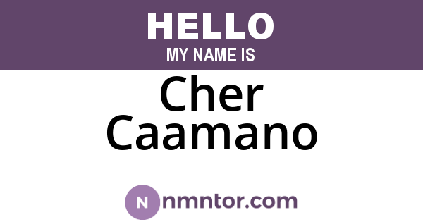 Cher Caamano