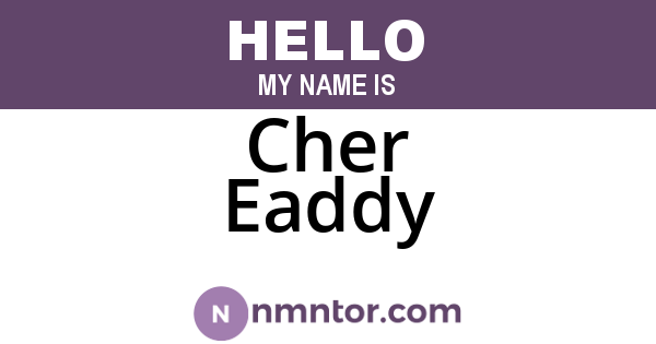 Cher Eaddy
