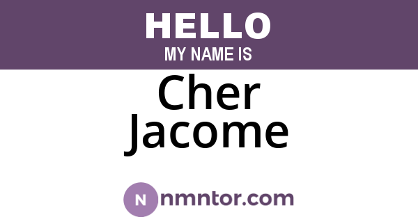 Cher Jacome