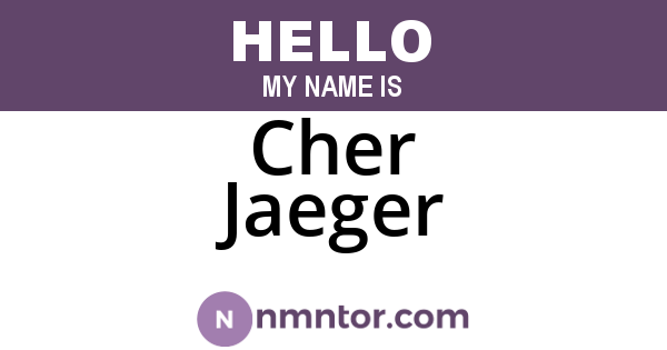 Cher Jaeger