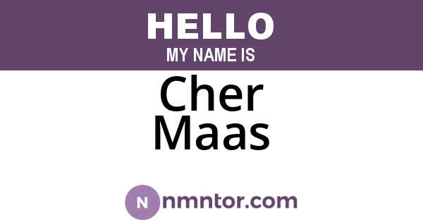 Cher Maas
