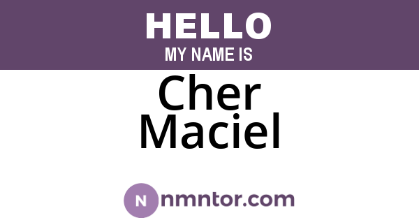 Cher Maciel