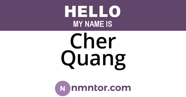 Cher Quang
