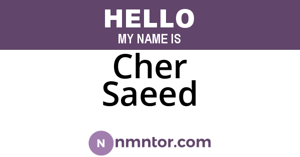 Cher Saeed