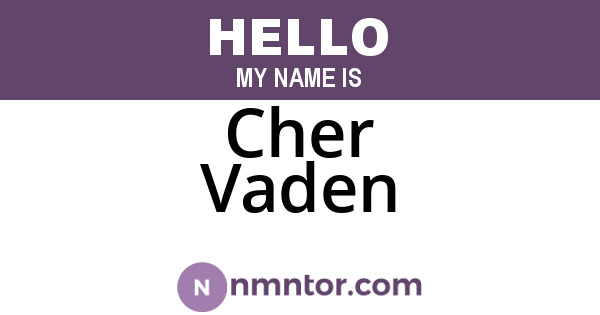 Cher Vaden