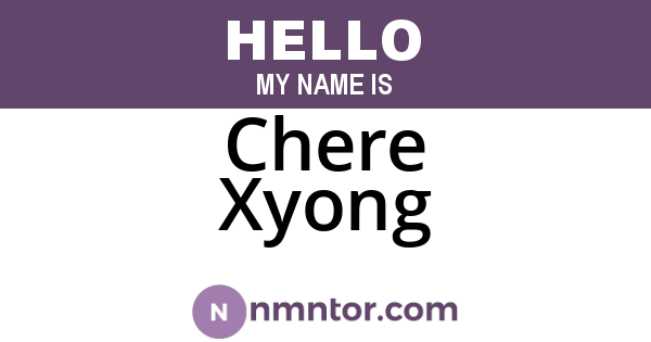 Chere Xyong