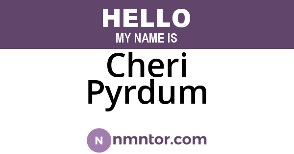 Cheri Pyrdum
