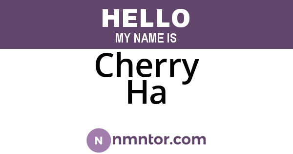 Cherry Ha