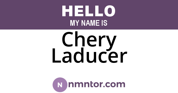 Chery Laducer