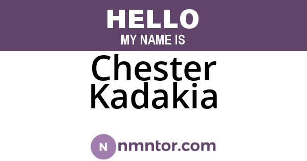 Chester Kadakia