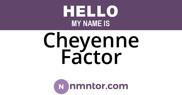 Cheyenne Factor