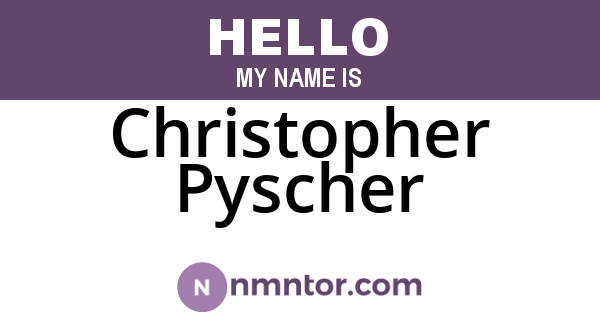Christopher Pyscher