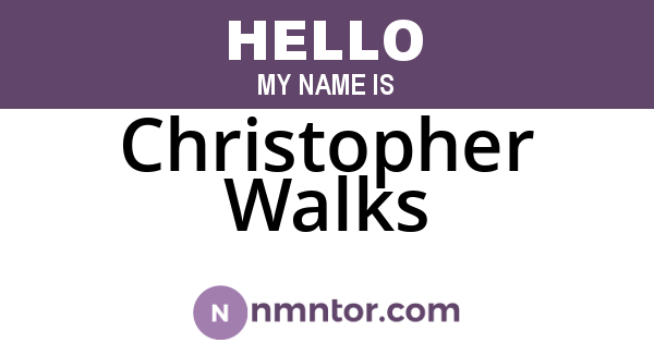 Christopher Walks