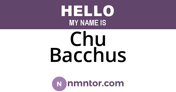 Chu Bacchus