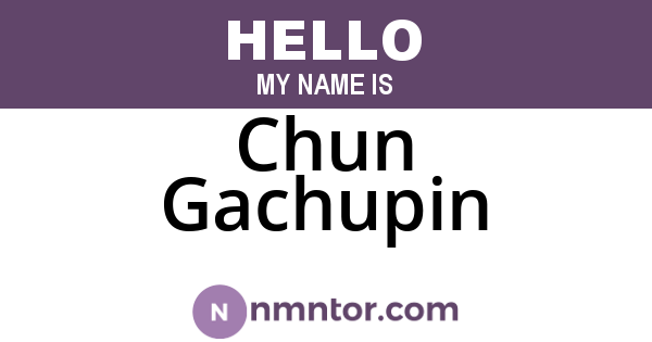Chun Gachupin