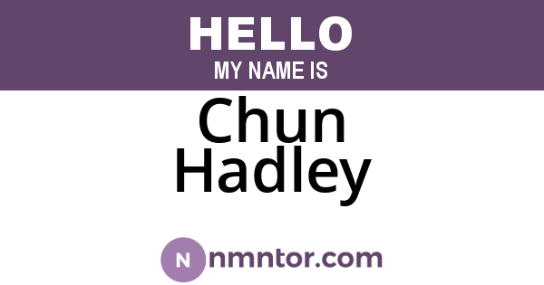 Chun Hadley