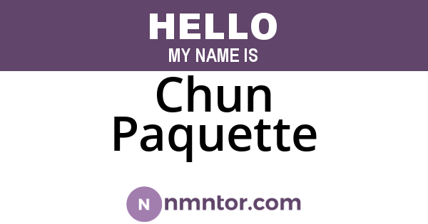 Chun Paquette