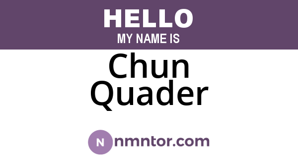 Chun Quader