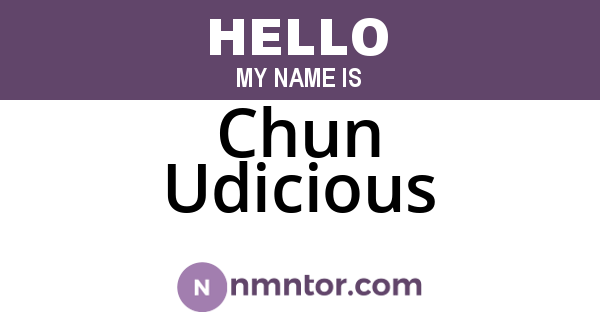 Chun Udicious