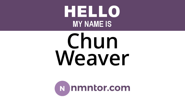 Chun Weaver