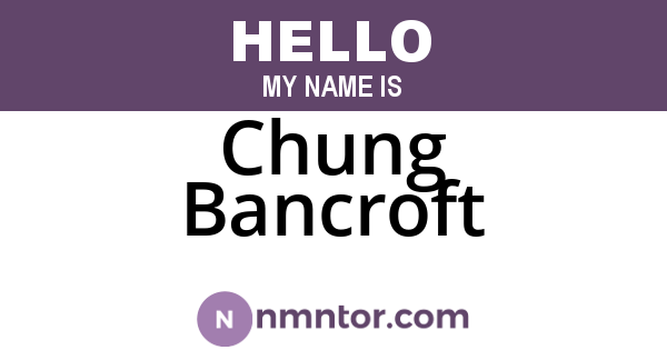 Chung Bancroft