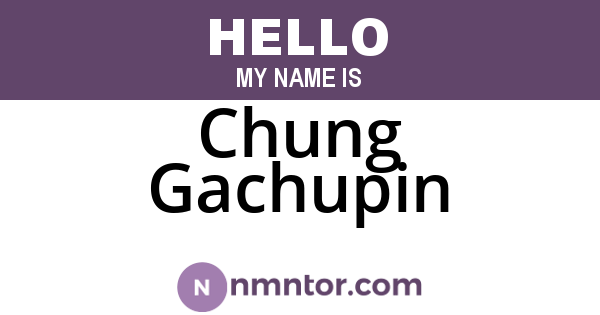 Chung Gachupin