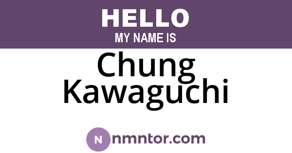 Chung Kawaguchi