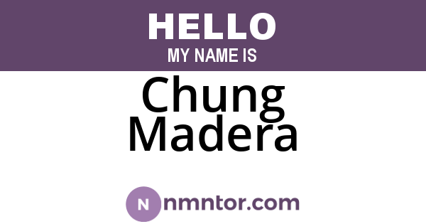 Chung Madera