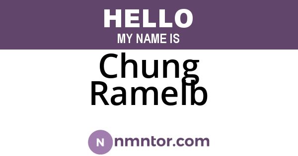 Chung Ramelb