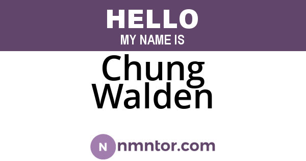 Chung Walden